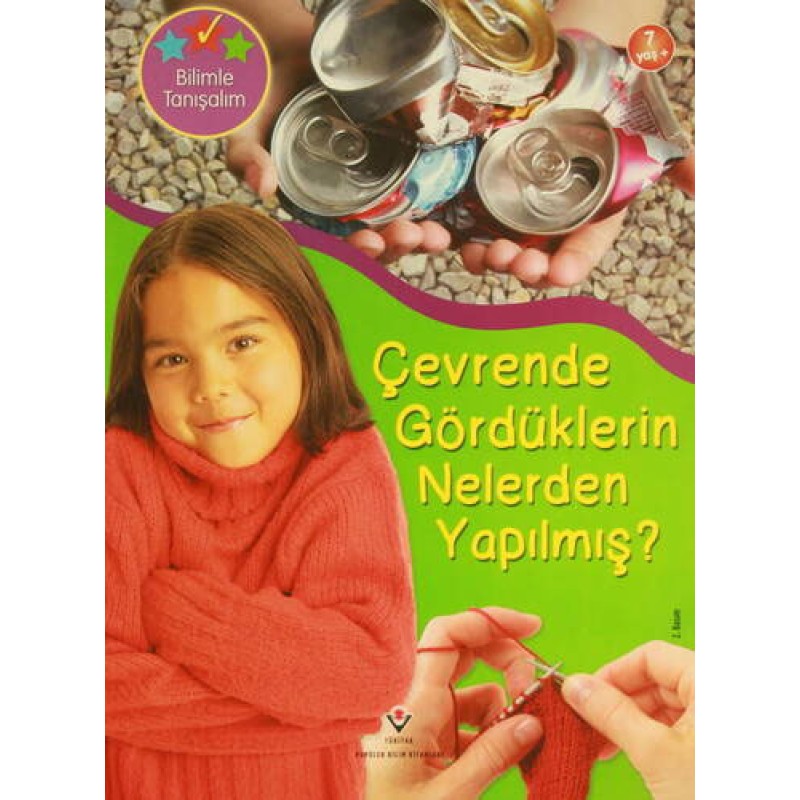 Bilimle Tanışalım - Çevrende Gördüklerin Nelerden Bilimle Tanışalım - Çevrende Gördüklerin Nelerden