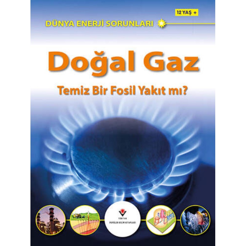 Dünya Enerji Sorunları: Doğal Gaz Dünya Enerji Sorunları: Doğal Gaz