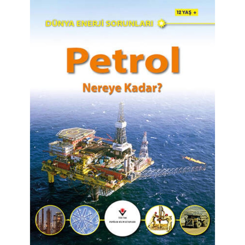 Dünya Enerji Sorunları: Petrol Dünya Enerji Sorunları: Petrol