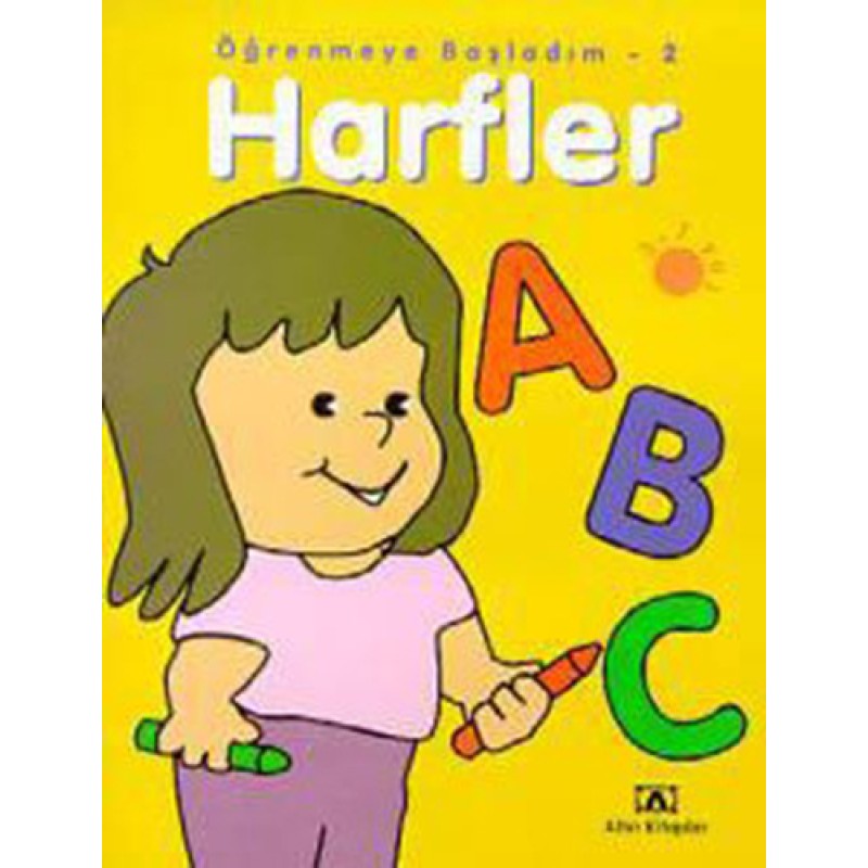 Öğrenmeye Başladım 2 - Harfler Öğrenmeye Başladım 2 - Harfler