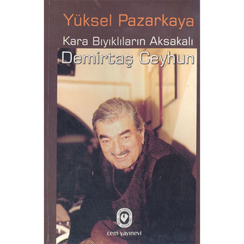 Kara Bıyıklıların Aksakalı Demirtaş Ceyhun Kara Bıyıklıların Aksakalı Demirtaş Ceyhun