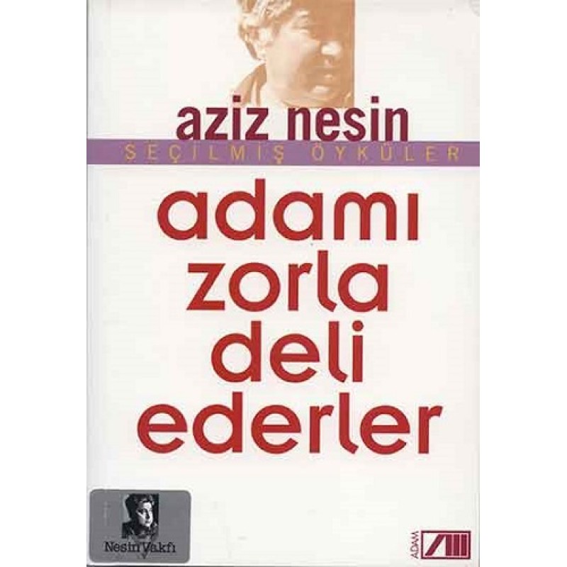 Adamı Zorla Deli Ederler Adamı Zorla Deli Ederler