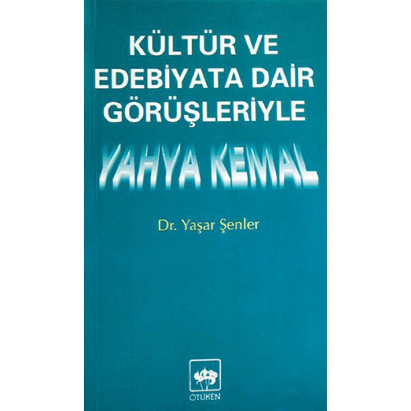 Kültür ve Edebiyata Dair Görüşleriyle Yahya Kemal Kültür ve Edebiyata Dair Görüşleriyle Yahya Kemal