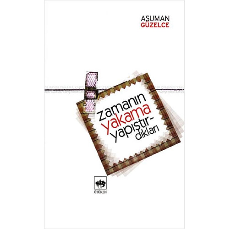 Zamanın Yakama Yapıştırdıkları Zamanın Yakama Yapıştırdıkları