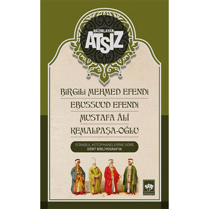 Birgili Mehmed Efendi - Ebussuud Efendi - Mustafa Ali - Kemalpaşa-Oğlu Birgili Mehmed Efendi - Ebussuud Efendi - Mustafa Ali - Kemalpaşa-Oğlu