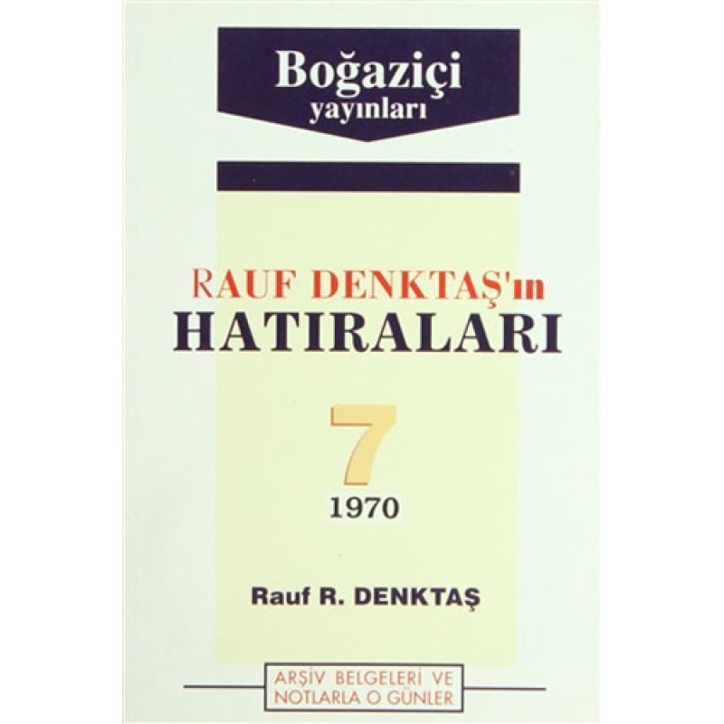 Rauf Denktaş’ın Hatıraları Cilt: 7 - 1970