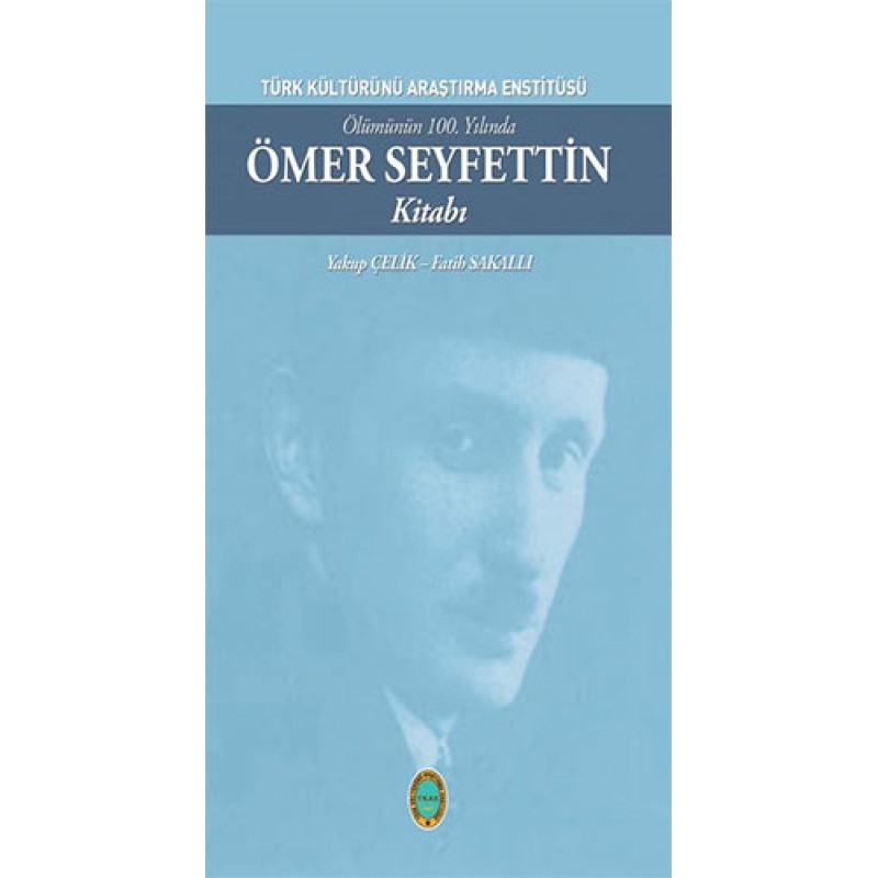 Ölümünün 100. Yılında Ömer Seyfettin Kitabı Ölümünün 100. Yılında Ömer Seyfettin Kitabı