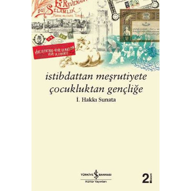 İstibdattan Meşrutiyete Çocukluktan Gençliğe İstibdattan Meşrutiyete Çocukluktan Gençliğe