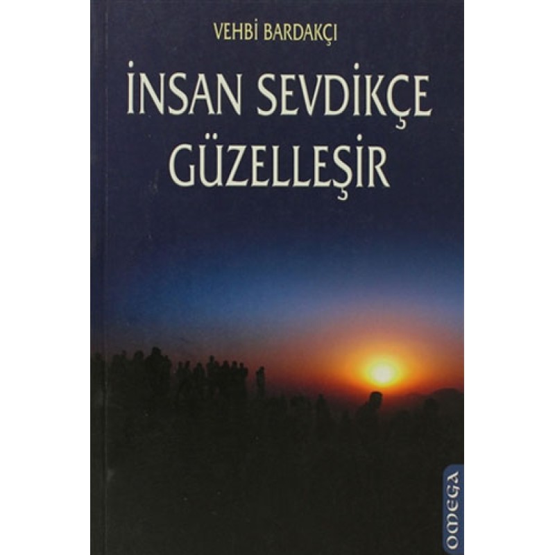 İnsan Sevdikçe Güzelleşir İnsan Sevdikçe Güzelleşir