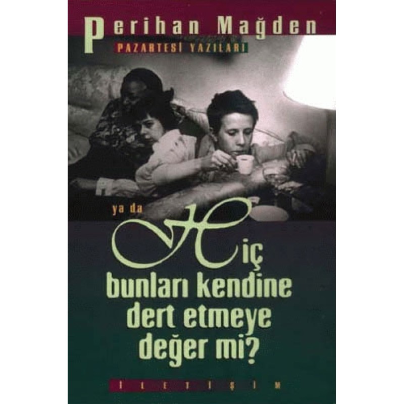 Pazartesi Yazıları ya da Hiç Bunları Kendine Dert Etmeye Değer mi?