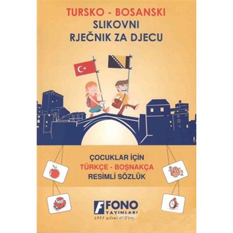 Çocuklar İçin Türkçe - Boşnakça Resimli Sözlük Çocuklar İçin Türkçe - Boşnakça Resimli Sözlük