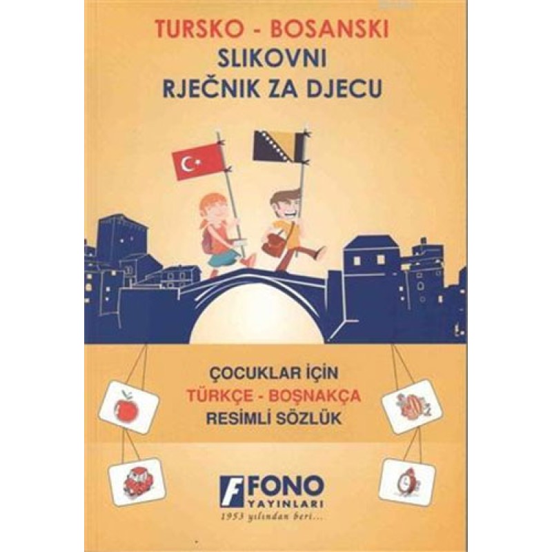 Çocuklar İçin Türkçe - Boşnakça Resimli Sözlük Çocuklar İçin Türkçe - Boşnakça Resimli Sözlük