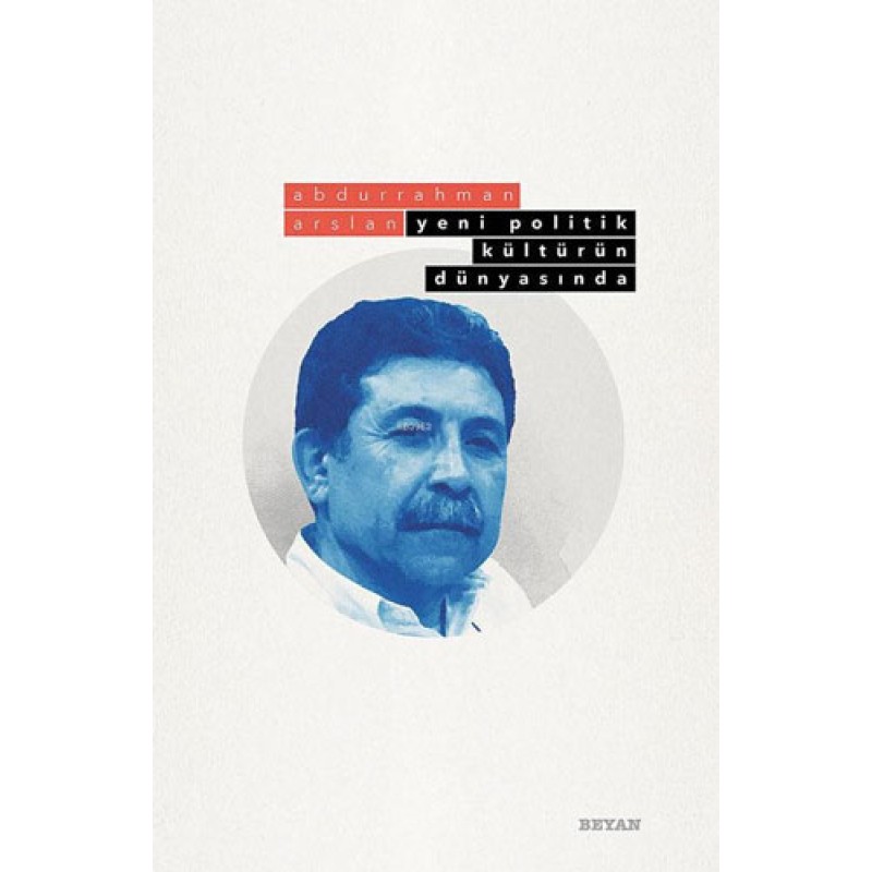 Yeni Politik Kültürün Dünyasında Yeni Politik Kültürün Dünyasında