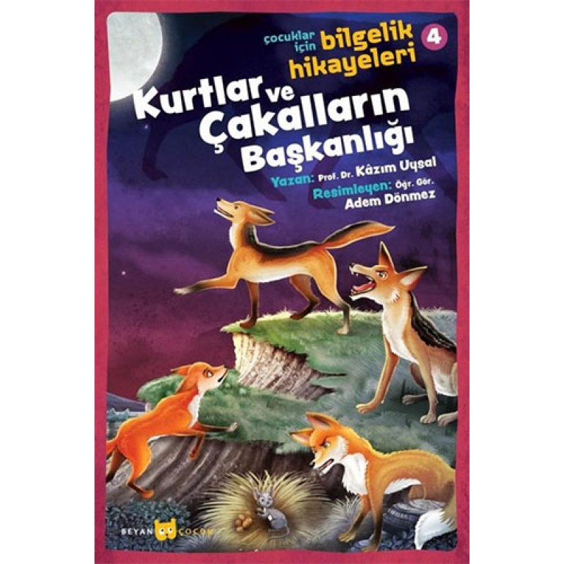 Çocuklar İçin Bilgelik Hikayeleri 4 - Kurtlar ve Çakalların Başkanlığı