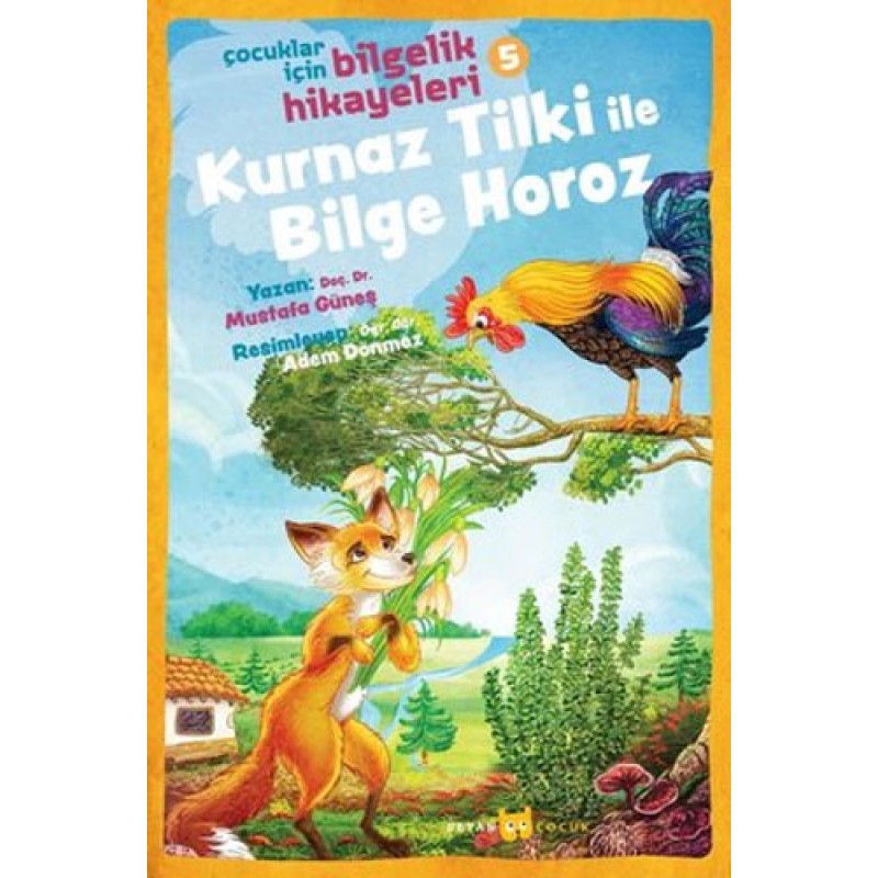 Çocuklar İçin Bilgelik Hikayeleri 5 - Kurnaz Tilki ile Bilge Horoz