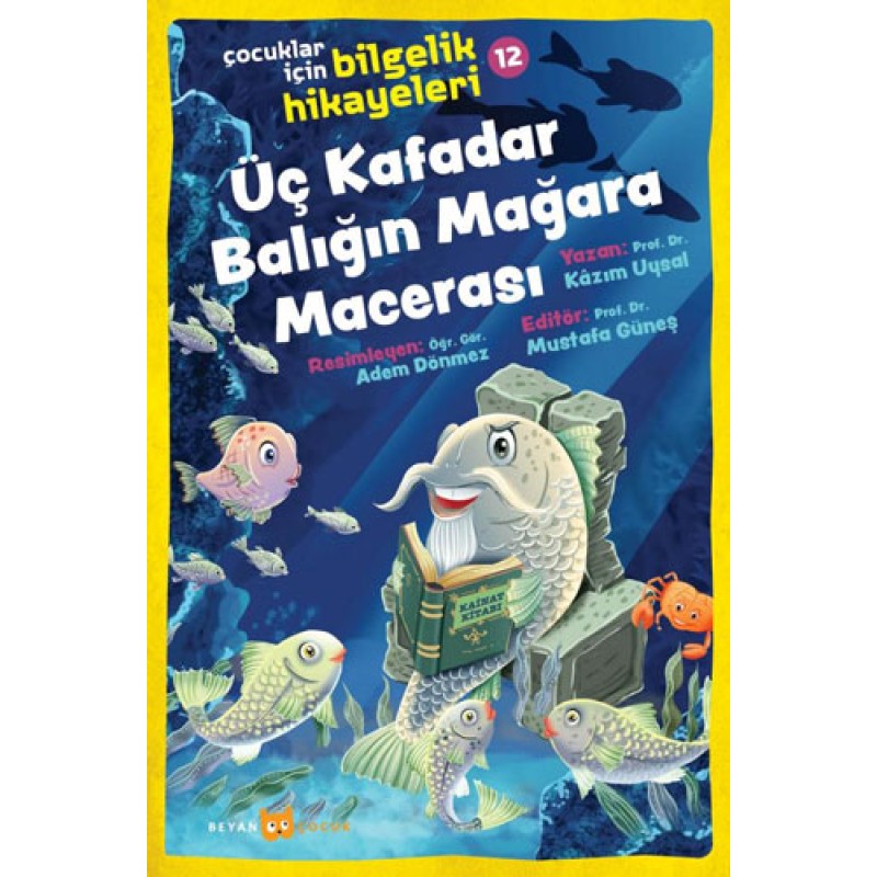 Çocuklar İçin Bilgelik Hikayeleri 12 - Üç Kafadar Balığın Mağara Macerası Çocuklar İçin Bilgelik Hikayeleri 12 - Üç Kafadar Balığın Mağara Macerası