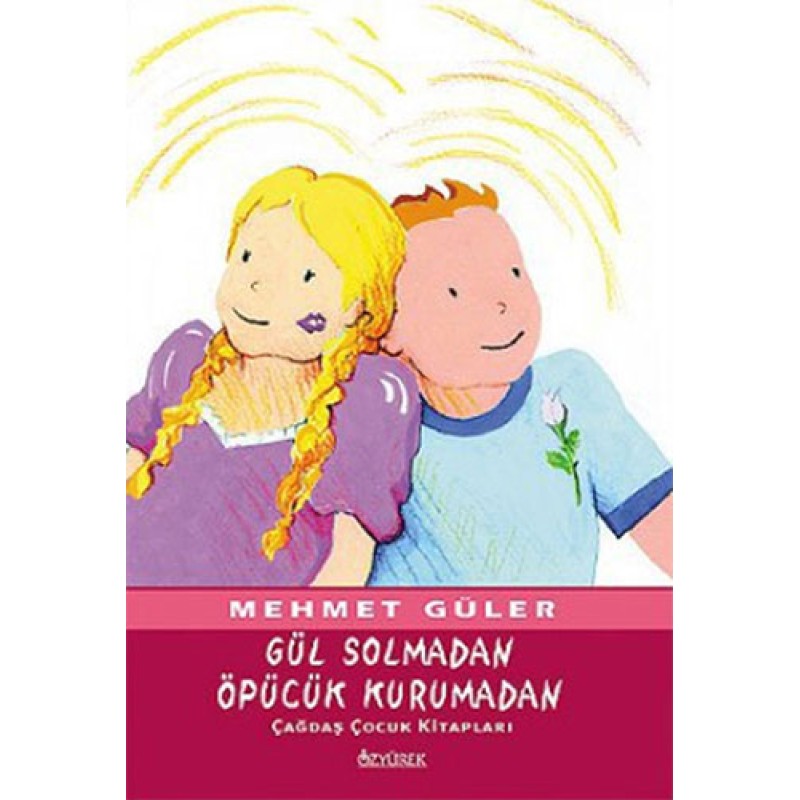 Gül Solmadan Öpücük Kurumadan Gül Solmadan Öpücük Kurumadan