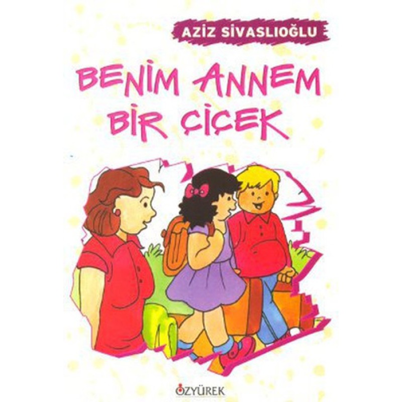 Benim Annem Bir Çiçek Benim Annem Bir Çiçek