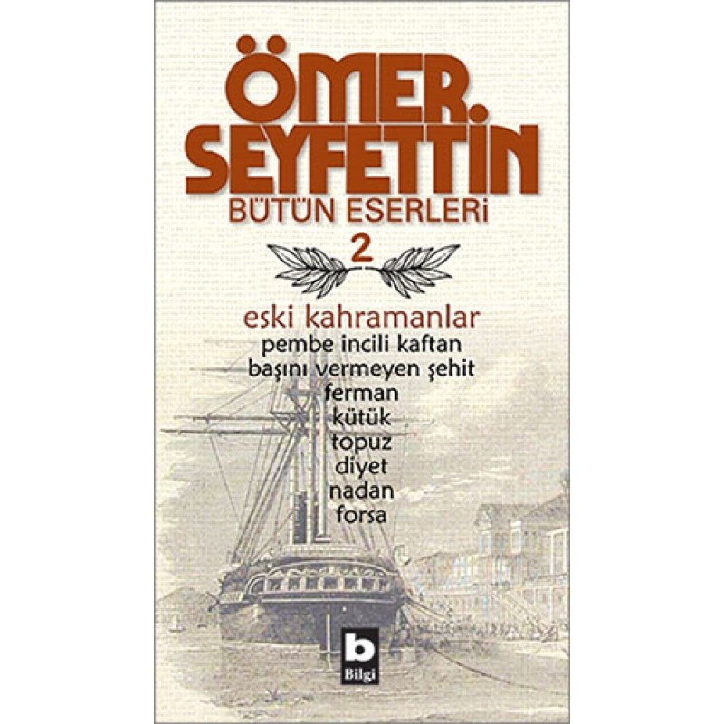 Ömer Seyfettin Bütün Eserleri 2 - Eski Kahramanlar Ömer Seyfettin Bütün Eserleri 2 - Eski Kahramanlar