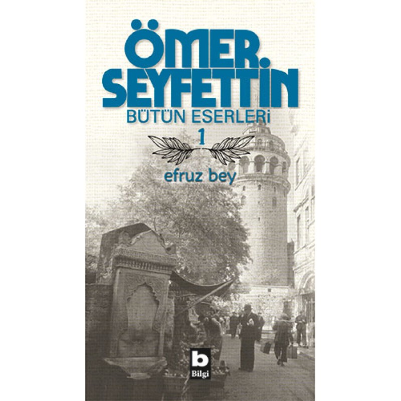 Ömer Seyfettin Bütün Eserleri 1 - Efruz Bey Ömer Seyfettin Bütün Eserleri 1 - Efruz Bey