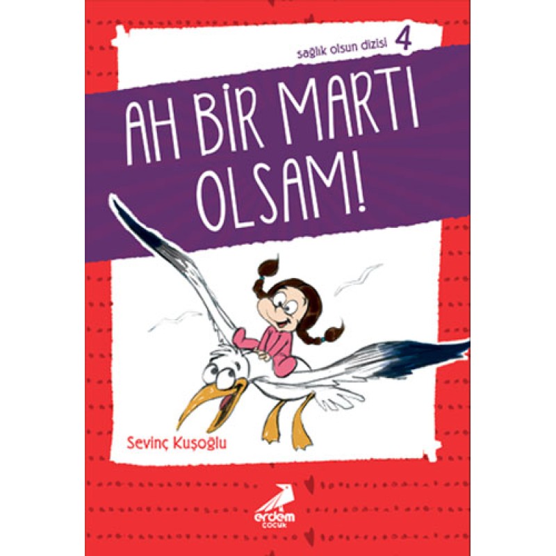 Sağlık Olsun Dizisi 4 - Ah Bir Martı Olsam! Sağlık Olsun Dizisi 4 - Ah Bir Martı Olsam!