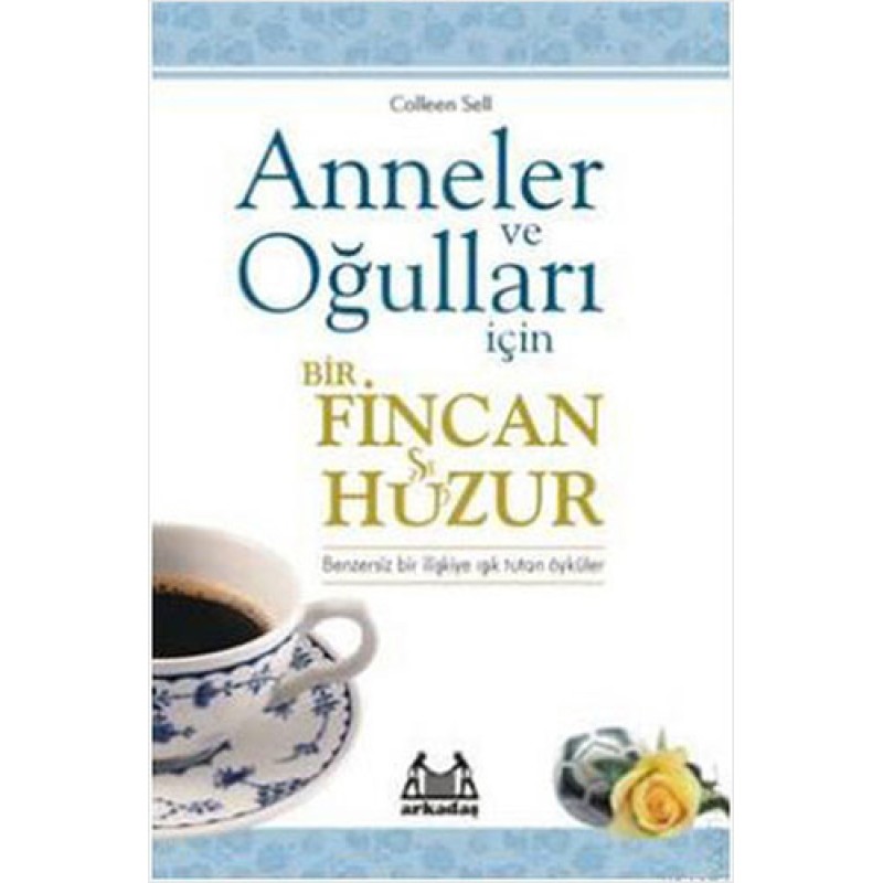 Anneler ve Oğulları İçin Bir Fincan Huzur Anneler ve Oğulları İçin Bir Fincan Huzur