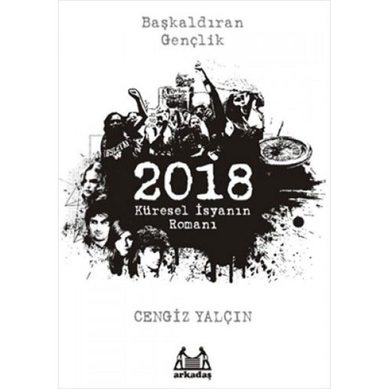2018: Küresel İsyanın Romanı 2018: Küresel İsyanın Romanı