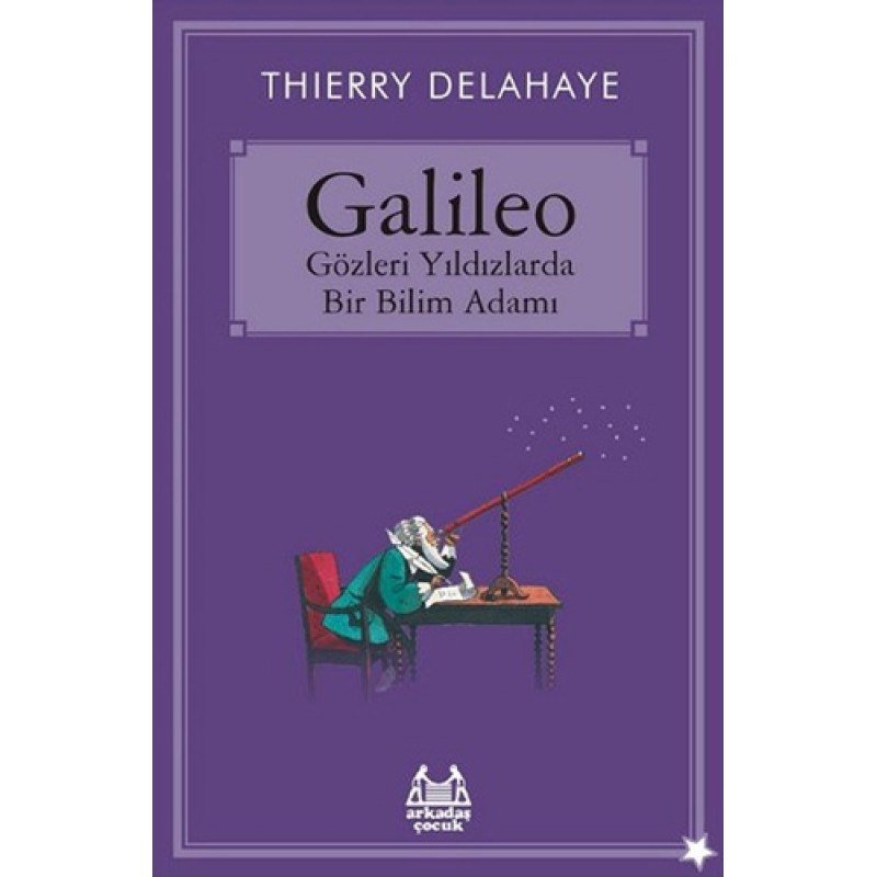 Galileo - Gözleri Yıldızlarda Bir Bilim Adamı Galileo - Gözleri Yıldızlarda Bir Bilim Adamı