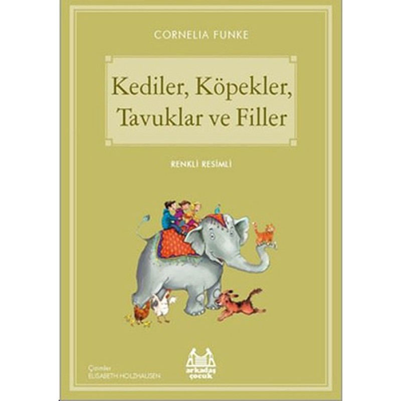 Kediler, Köpekler, Tavuklar ve Filler Kediler, Köpekler, Tavuklar ve Filler