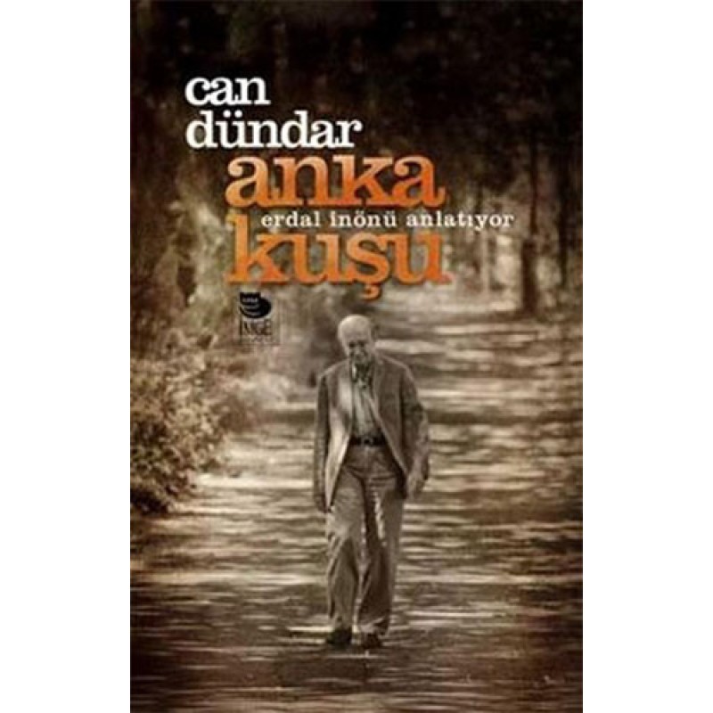 Anka Kuşu: Erdal İnönü Anlatıyor Anka Kuşu: Erdal İnönü Anlatıyor