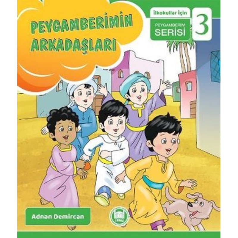 İlkokullar İçin Peygamberim Serisi 3 - Peygamberimin Arkadaşları