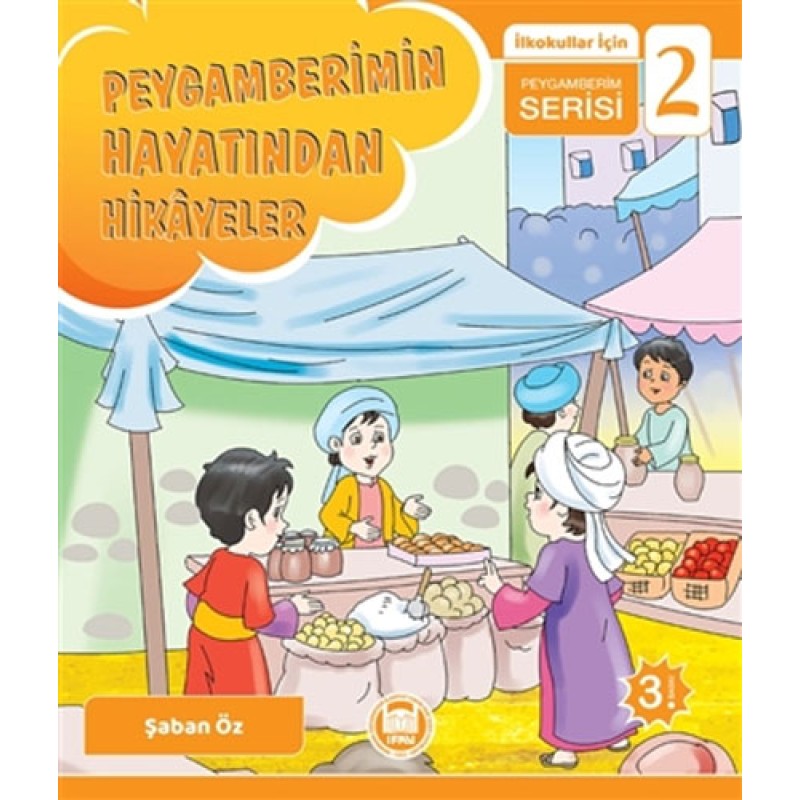 İlkokullar İçin Peygamberim Serisi 2 - Peygamberimin Hayatından Hikayeler İlkokullar İçin Peygamberim Serisi 2 - Peygamberimin Hayatından Hikayeler