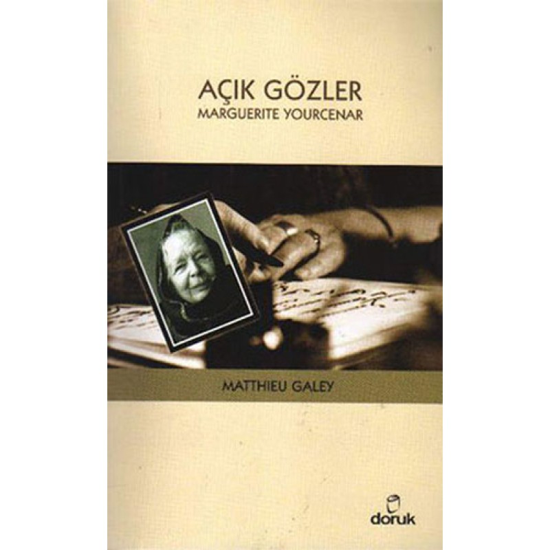 Açık Gözler: Marguerite Yourcenar Açık Gözler: Marguerite Yourcenar