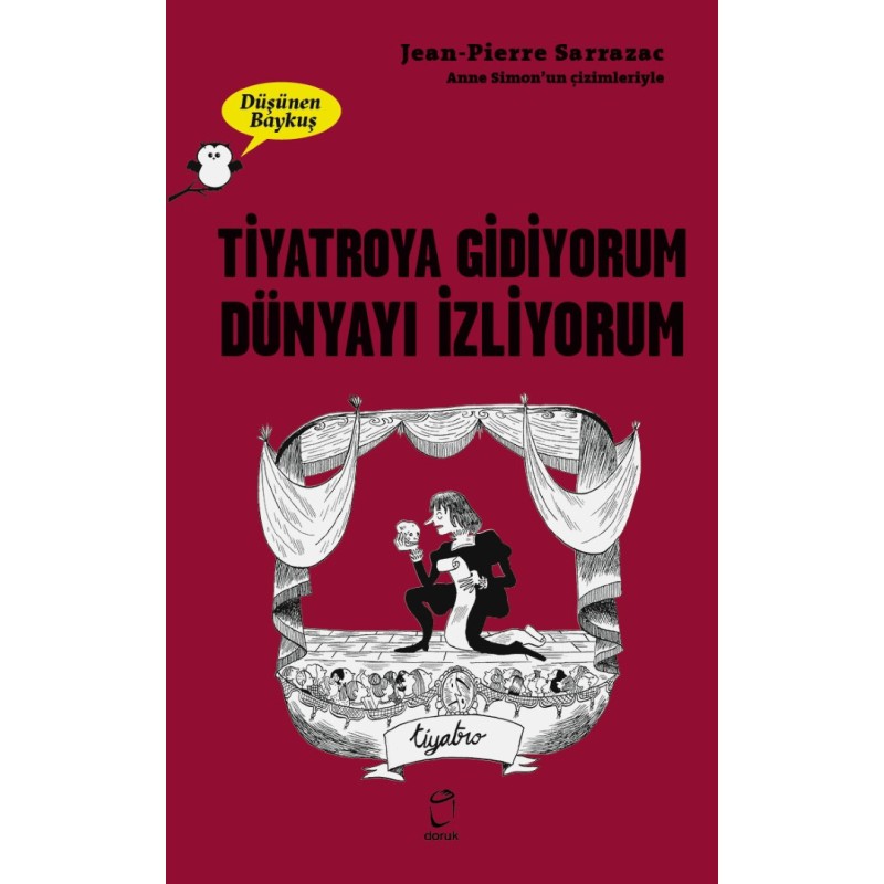 Tiyatroya Gidiyorum Dünyayı İzliyorum – Düşünen Baykuş Tiyatroya Gidiyorum Dünyayı İzliyorum – Düşünen Baykuş