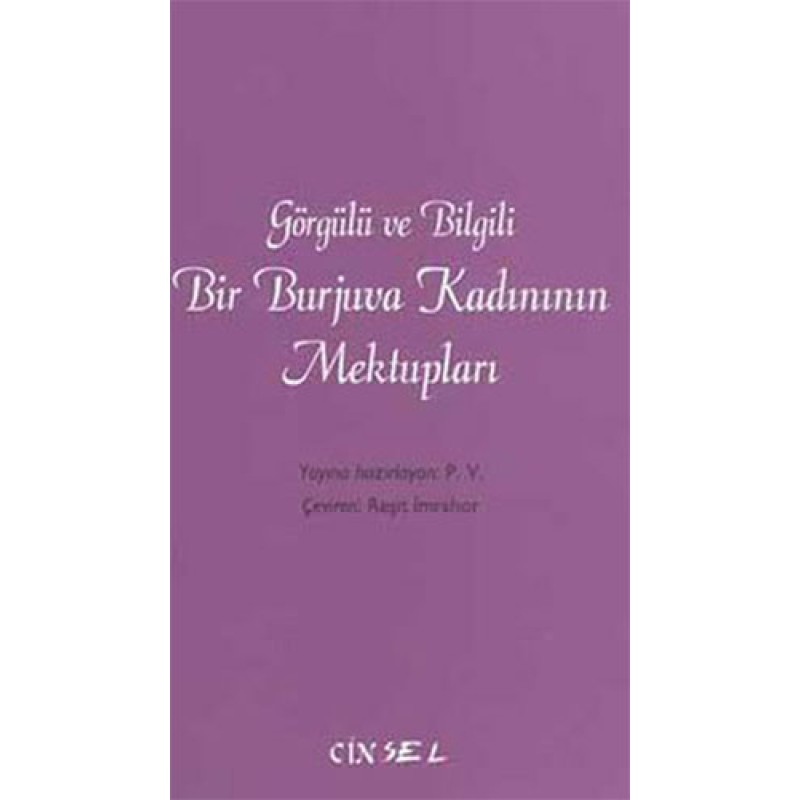 Görgülü ve Bilgili Bir Burjuva Kadınının Mektupları Görgülü ve Bilgili Bir Burjuva Kadınının Mektupları