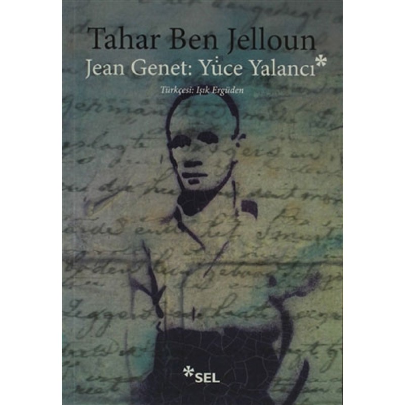 Jean Genet: Yüce Yalancı Jean Genet: Yüce Yalancı