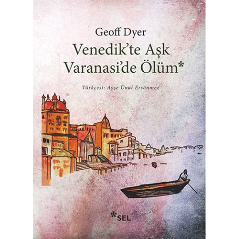 Venedik'te Aşk Varanasi'de Ölüm