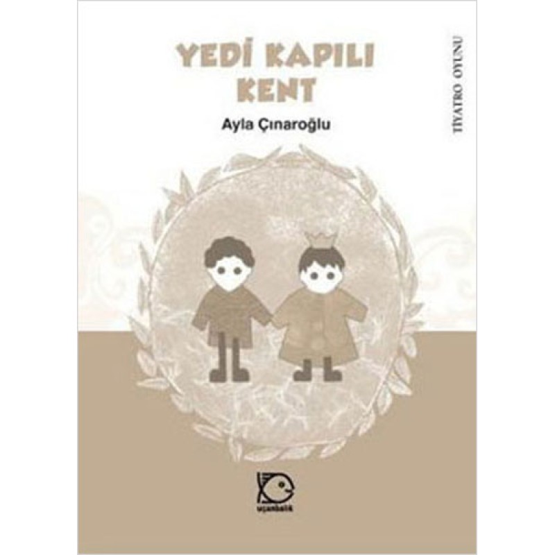 Yedi Kapılı Kent (Tiyatro Oyunu) Yedi Kapılı Kent (Tiyatro Oyunu)