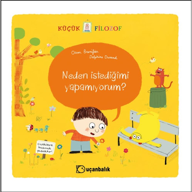 Küçük Filozof - Neden İstediğimi Yapamıyorum? Küçük Filozof - Neden İstediğimi Yapamıyorum?