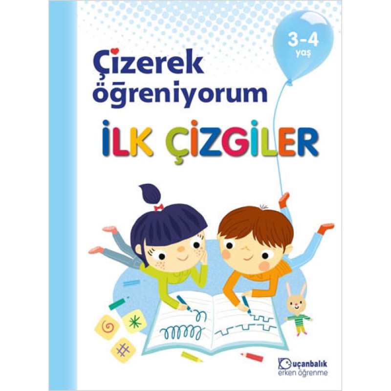 Çizerek Öğreniyorum - İlk Çizgiler 3-4 yaş Çizerek Öğreniyorum - İlk Çizgiler 3-4 yaş