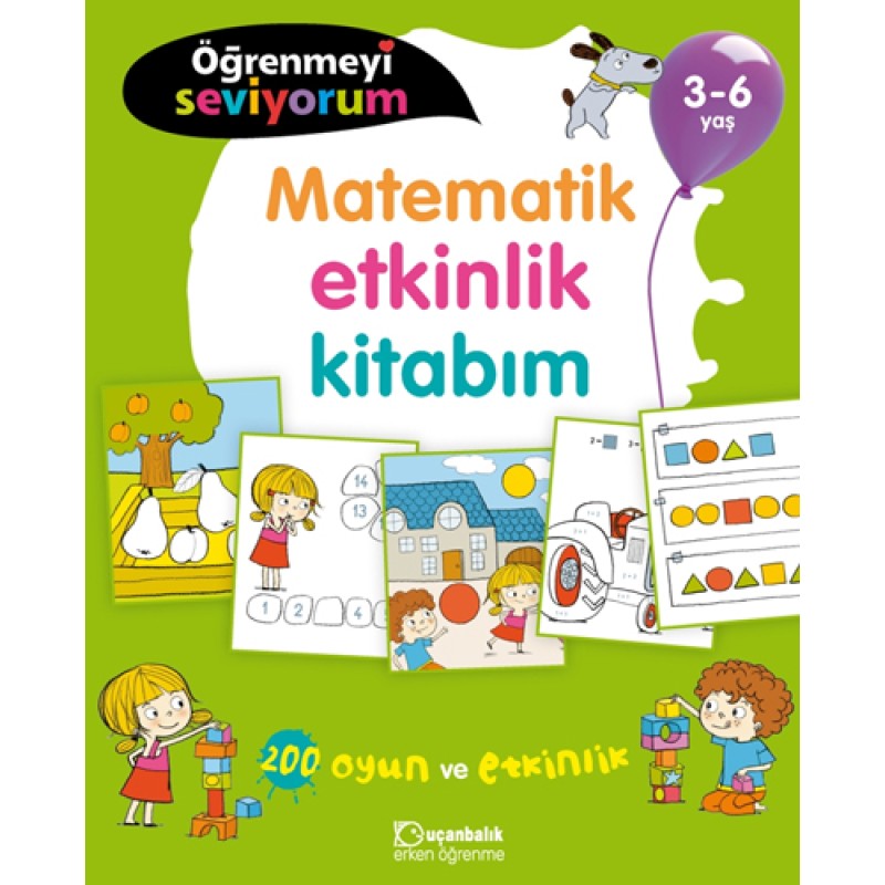 Öğrenmeyi Seviyorum - Matematik Etkinlik Kitabım 3-6 Yaş Öğrenmeyi Seviyorum - Matematik Etkinlik Kitabım 3-6 Yaş