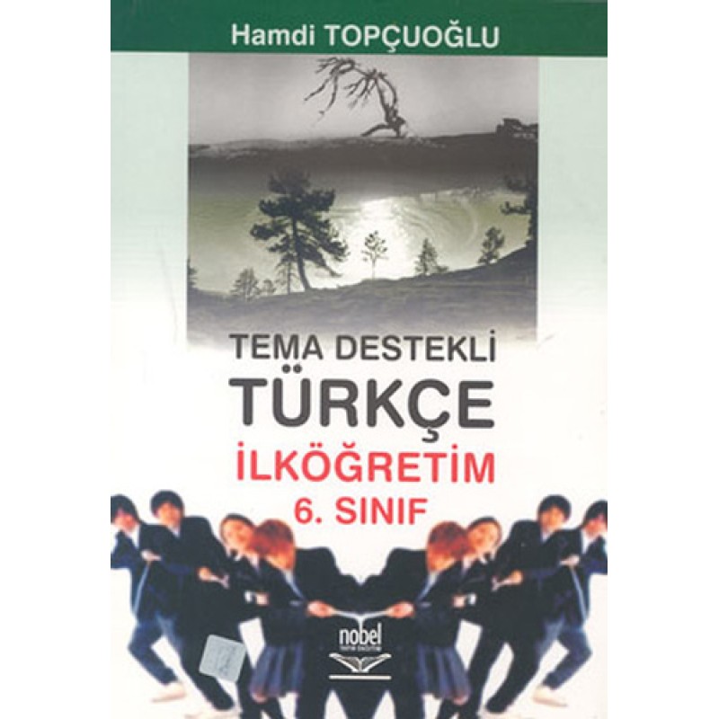 Tema Destekli Türkçe İlköğretim 6. Sınıf Tema Destekli Türkçe İlköğretim 6. Sınıf