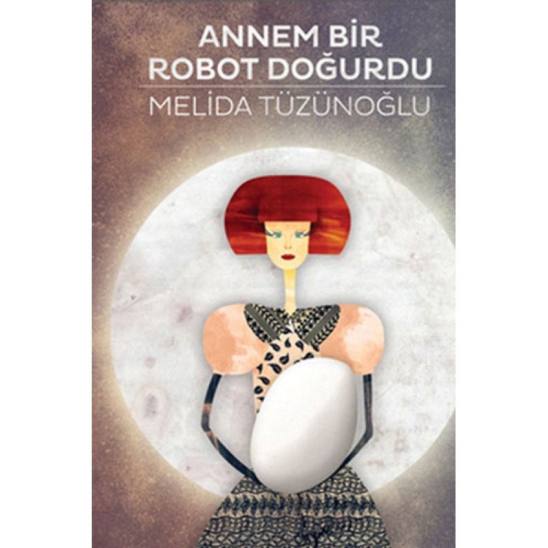 Annem Bir Robot Doğurdu Annem Bir Robot Doğurdu