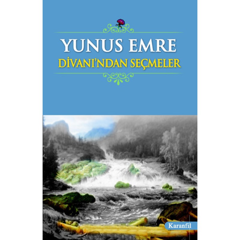Yunus Emre Divanı'ndan Seçmeler Yunus Emre Divanı'ndan Seçmeler