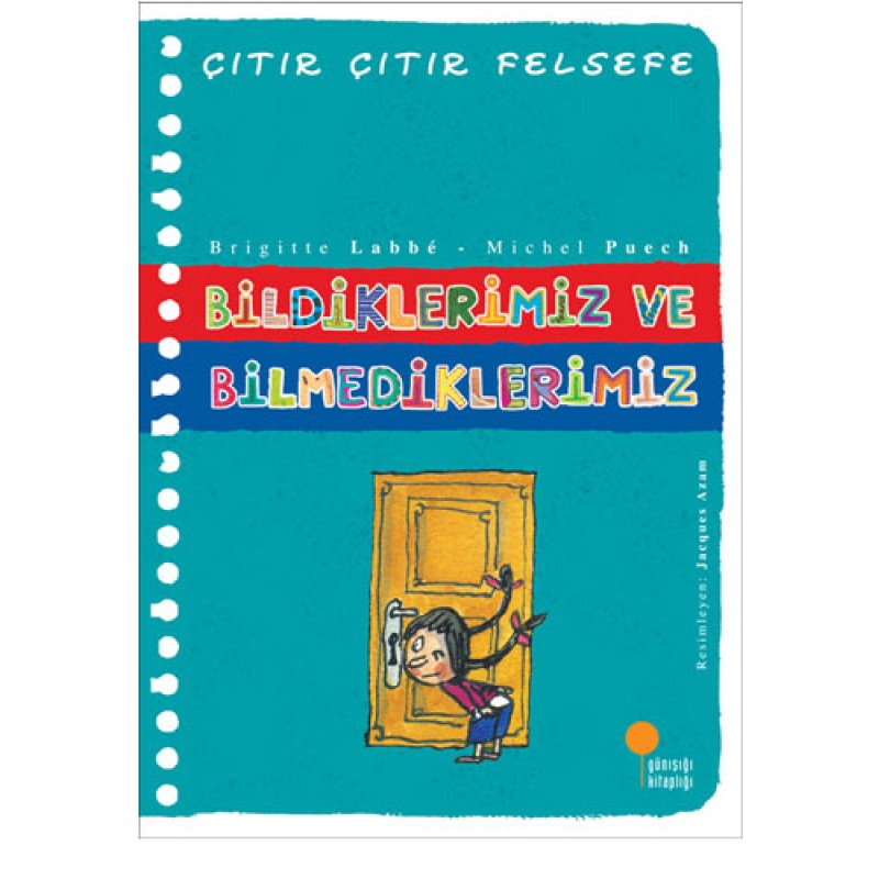 Çıtır Çıtır Felsefe 6 - Bildiklerimiz ve Bilmediklerimiz Çıtır Çıtır Felsefe 6 - Bildiklerimiz ve Bilmediklerimiz