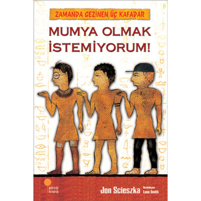 Zamanda Gezinen Üç Kafadar - Mumya Olmak İstemiyorum! Zamanda Gezinen Üç Kafadar - Mumya Olmak İstemiyorum!