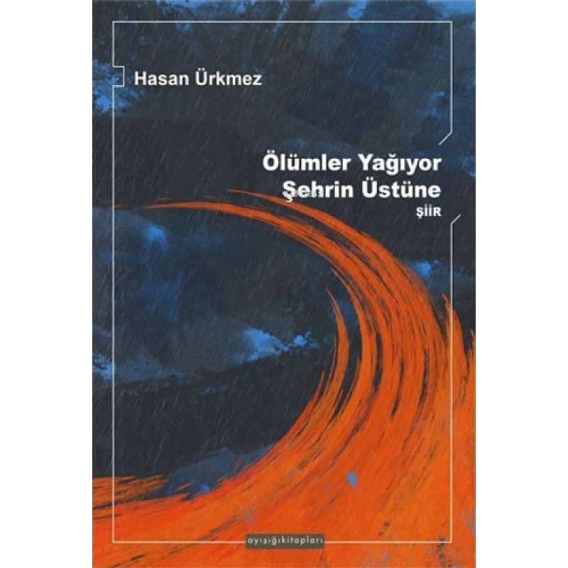 Ölümler Yağıyor Şehrin Üstüne Ölümler Yağıyor Şehrin Üstüne