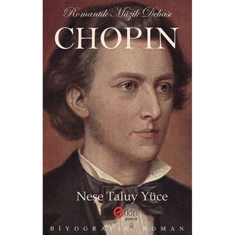 Romantik Müzik Dehası Chopin Romantik Müzik Dehası Chopin