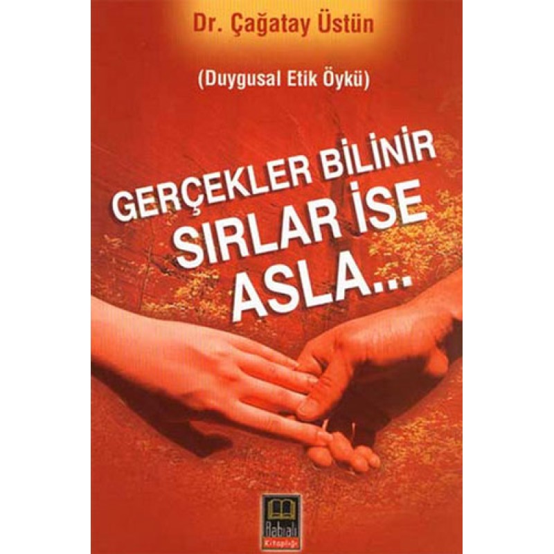 Gerçekler Bilinir Sırlar İse Asla