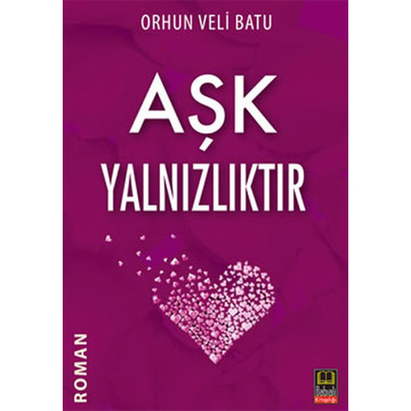 Aşk Yalnızlıktır Aşk Yalnızlıktır